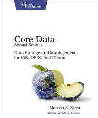 Core Data: Data Storage and Management for iOS, OS X, and iCloud (Pragmatic Programmers)