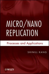 Micro / Nano Replication: Processes and Applications