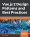 Vue.js 2 Design Patterns and Best Practices: Build enterprise-ready, modular Vue.js applications with Vuex and Nuxt