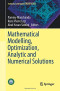 Mathematical Modelling, Optimization, Analytic and Numerical Solutions (Industrial and Applied Mathematics)