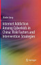 Internet Addiction Among Cyberkids in China: Risk Factors and Intervention Strategies