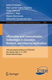 Information and Communication Technologies in Education, Research, and Industrial Applications: 14th International Conference, ICTERI 2018, Kyiv, ... in Computer and Information Science, 1007)