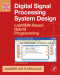 Digital Signal Processing System Design, Second Edition: LabVIEW-Based Hybrid Programming