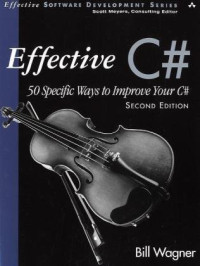 Effective C# (Covers C# 4.0): 50 Specific Ways to Improve Your C#, Second Edition (2nd Edition)