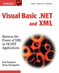 Visual Basic.NET and XML: Harness the Power of XML in VB.NET Applications