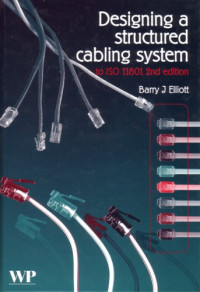 Designing a Structured Cabling System to Iso 11801 Second Edition: Cross-referenced to European Cenelec and American Standards