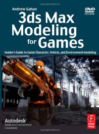 3ds Max Modeling for Games: Insider's Guide to Game Character, Vehicle, and Environment Modeling