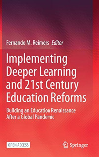 Implementing Deeper Learning and 21st Century Education Reforms: Building an Education Renaissance After a Global Pandemic