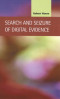 Search and Seizure of Digital Evidence (Criminal Justice: Recent Scholarship)