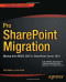 Pro SharePoint Migration: Moving from MOSS 2007 to SharePoint Server 2010 (Professional Apress)