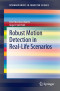 Robust Motion Detection in Real-Life Scenarios (SpringerBriefs in Computer Science)