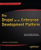 Pro Drupal as an Enterprise Development Platform (Expert's Voice in Web Development)