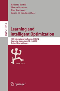 Learning and Intelligent Optimization: 12th International Conference, LION 12, Kalamata, Greece, June 10–15, 2018, Revised Selected Papers (Lecture Notes in Computer Science, 11353)