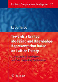 Towards a Unified Modeling and Knowledge-Representation based on Lattice Theory: Computational Intelligence and Soft Computing Applications