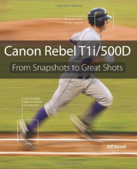 Canon Rebel T1i/500D: From Snapshots to Great Shots