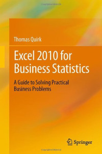 Excel 2010 for Business Statistics: A Guide to Solving Practical Business Problems