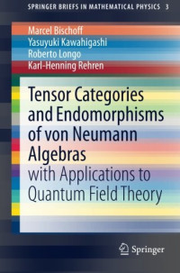 Tensor Categories and Endomorphisms of von Neumann Algebras: with Applications to Quantum Field Theory (SpringerBriefs in Mathematical Physics)