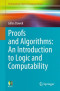 Proofs and Algorithms: An Introduction to Logic and Computability (Undergraduate Topics in Computer Science)