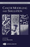 Cancer Modelling and Simulation (Chapman &amp; Hall/CRC Mathematical and Computational Biology)