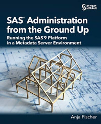 SAS® Administration from the Ground Up: Running the SAS®9 Platform in a Metadata Server Environment