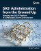 SAS® Administration from the Ground Up: Running the SAS®9 Platform in a Metadata Server Environment