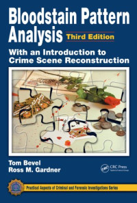 Bloodstain Pattern Analysis with an Introduction to Crime Scene Reconstruction, Third Edition (Practical Aspects of Criminal and Forensic Investigations)