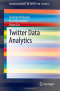 Twitter Data Analytics (SpringerBriefs in Computer Science)