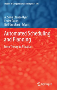 Automated Scheduling and Planning: From Theory to Practice (Studies in Computational Intelligence)