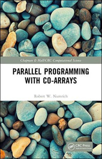 Parallel Programming with Co-arrays (Chapman & Hall/CRC Computational Science)