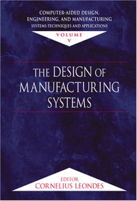 Computer-Aided Design, Engineering, and Manufacturing: Systems Techniques and Applications, Volume V, The Design of Manu