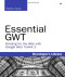 Essential GWT: Building for the Web with Google Web Toolkit 2 (Developer's Library)