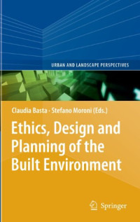 Ethics, Design and Planning of the Built Environment (Urban and Landscape Perspectives)