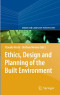 Ethics, Design and Planning of the Built Environment (Urban and Landscape Perspectives)