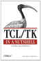TCL / TK  in a Nutshell: A Desktop Quick Reference