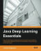Java Deep Learning Essentials