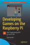 Developing Games on the Raspberry Pi: App Programming with Lua and LÖVE