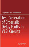 Test Generation of Crosstalk Delay Faults in VLSI Circuits