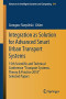 Integration as Solution for Advanced Smart Urban Transport Systems: 15th Scientific and Technical Conference “Transport Systems. Theory & Practice ... in Intelligent Systems and Computing (844))