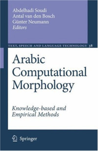 Arabic Computational Morphology: Knowledge-based and Empirical Methods (Text, Speech and Language Technology)