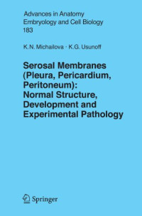 Serosal Membranes (Pleura, Pericardium, Peritoneum): Normal Structure, Development and Experimental Pathology (Advances in Anatomy, Embryology and Cell Biology)