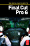 The Focal Easy Guide to Final Cut Pro 6
