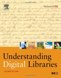 Understanding Digital Libraries, Second Edition (The Morgan Kaufmann Series in Multimedia Information and Systems)
