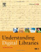 Understanding Digital Libraries, Second Edition (The Morgan Kaufmann Series in Multimedia Information and Systems)