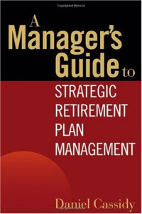 A Manager's Guide to Strategic Retirement Plan Management