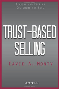 Trust-Based Selling: Finding and Keeping Customers for Life