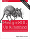 PostgreSQL: Up and Running: A Practical Introduction to the Advanced Open Source Database