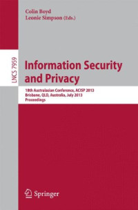 Information Security and Privacy: 18th Australasian Conference, ACISP 2013, Brisbane, Australia, July 1-3, 2013, Proceedings (Lecture Notes in Computer Science)