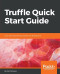 Truffle Quick Start Guide: Learn the fundamentals of Ethereum development