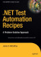 .NET Test Automation Recipes: A Problem-Solution Approach (Expert's Voice in .Net)