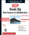 OCP: Oracle 10g New Features for Administrators Study Guide : Exam 1Z0-040 (Certification Study Guide)